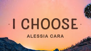 Alessia Cara  I Choose Lyrics  I Choose You [upl. by Tnert280]