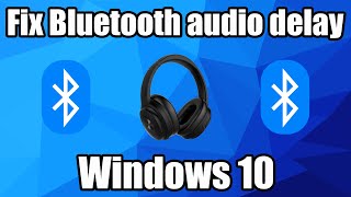 How to fix Bluetooth audio delay in Windows 10 [upl. by Anirbak]