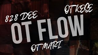 OT FLOW  OT MARI x 828 DEE x OT KESE pt 1 [upl. by Goetz236]