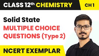 Solid State  Multiple Choice Questions Type 2  Class 12 Chemistry Chapter 1 NCERT Exemplar [upl. by Watts]