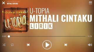 UTopia  Mithali Cintaku Lirik [upl. by Aneger]