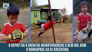 U HEPRIT BA 6 SNEM NA MAWRYNGKNENG U KEM BOL KUM U NONGAPGOL KA ARGENTINA [upl. by Laeahcim713]