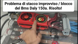 21 Bms Daly 150 si bloccava e staccava inverter Risolto Il mio impianto fotovoltaico offgrid [upl. by Lucic]