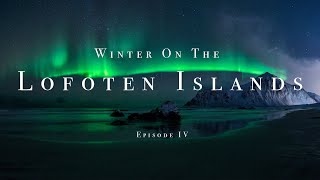 Winter On The Lofoten Islands  Episode IV Nusfjord Reine Sakrisoy ampThe Aurora [upl. by Sprage]