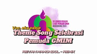 THEME SONG SELEBRASI PEMUDA GMIM  Eka Paxie Ft Revan Mamondol  REMIX 2024 [upl. by Brendan]