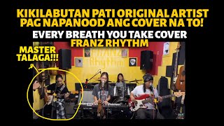 KIKILABUTAN ANG ORIGINAL ARTIST PAG NAPANOOD TO EVERY BREATH YOU TAKE COVER BY FRANZ RHYTHM [upl. by Mei]