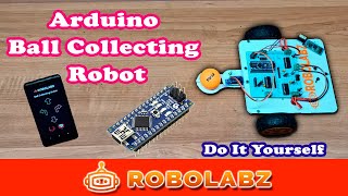 Ball Collecting Robot using Arduino  Robolabz [upl. by Hairahcez]