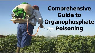 Comprehensive Guide to Organophosphate Poisoning [upl. by Veneaux758]