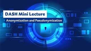 DASH Mini Lecture Anonymization and Pseudonymization [upl. by Lizabeth]