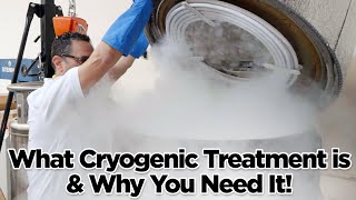 What Cryogenic Treatment is amp Why You Need It [upl. by Nilyac]