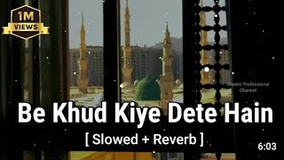 Be khud kiye dete hain naat  slowed and reverd naat  slow version naat  reverd [upl. by Nnaeed]