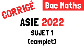 Bac Maths  Correction du sujet 1 Asie 2022 17 mai 2022 [upl. by Felicle243]