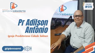 PASTOR ADILSON  IP CIDADE SALMEN  Podcast Gotas de Sabedoria  T02 EP 09 [upl. by Nonnahsal832]