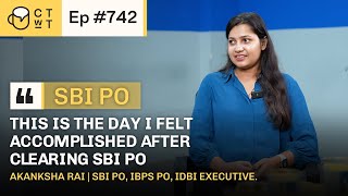 CTwT E742  SBI PO 2022 Topper Akanksha Rai  2nd Attempt  IBPS PO  IDBI Executive [upl. by Neely754]