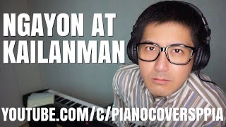 【ピアノカバー】 Ngayon at KailanmanGeorge CansecoBasil ValdezSharon CunetaPianoCoversPPIA [upl. by Teodoro]