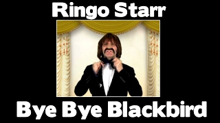 Ringo Starr  Bye Bye Blackbird [upl. by Esekram]