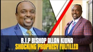 SHOCKING PROPHECY FULFILLED RIP BISHOP ALLAN KIUNA [upl. by Aseena]