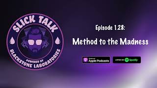 Slick Talk  Episode 128 Method to the Madness [upl. by Acsicnarf]