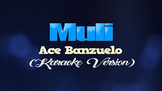 MULI  Ace Banzuelo KARAOKE VERSION [upl. by Romanas]