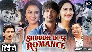 Shuddh Desi Romance Full Movie Review  Sushant Singh Rajput  Parineeti Chopra  Rishi Kapoor [upl. by Nisen]