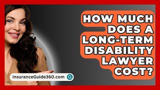 How Much Does a LongTerm Disability Lawyer Cost  InsuranceGuide360com [upl. by Salot]