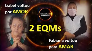 2 relatos de EQM Izabel voltou por AMOR e Fabiana para AMAR [upl. by Lietman281]