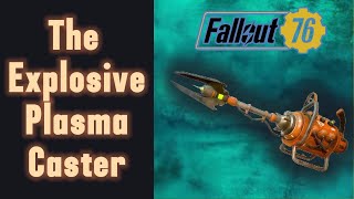 The Explosive Plasma Caster In Fallout 76 [upl. by Adnal]