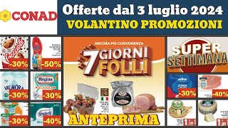 volantino CONAD dal 3 al 9 luglio 2024 ✅ 7 giorni folli 🔥 super offerte e promozioni in anteprima [upl. by Joris859]