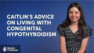 Advice for living with congenital hypothyroidism  Boston Childrens Hospital [upl. by Anerda489]