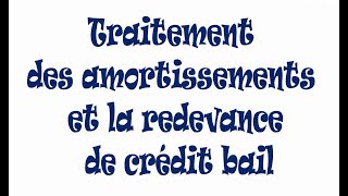 Fiscalité  LIS amp LIR partie 9 Traitement des amortissements et la redevance de crédit bail [upl. by Devona]