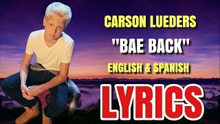 Carson Lueders  Bae Back Lyrics in English amp Spanish Español [upl. by Pompea944]