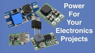 Power For Your Electronics Projects  Voltage Regulators and Converters [upl. by Elva]