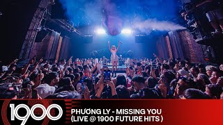 Phương Ly  Missing You LIVE  1900 Future Hits 55 [upl. by Cottrell695]