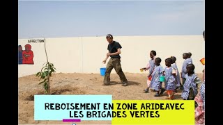 les Brigades Vertes Régénération des sols lutte contre le désert lutte contre lexode rurale [upl. by Nirehtac939]