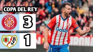 GIRONA VS RAYO VALLECANO 31 COPA DELREY [upl. by Enitsuga]