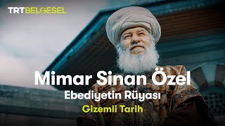 Gizemli Tarih Mimar Sinan Özel  Ebediyetin Rüyası  TRT Belgesel [upl. by Mert]