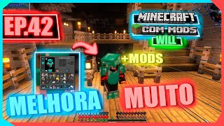 MINECRAFT COM MODS WILL  MODS QUE MELHORA O MINECRAFT VANILLA EP42 [upl. by Eenaffit]