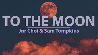 Jnr Choi amp Sam Tompkins  TO THE MOON Clean Lyrics  Audio at 192khz 4k Video [upl. by Wilfred]