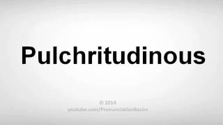 How to Pronounce Pulchritudinous [upl. by Rafaelle889]