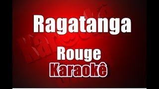 Ragatanga  Rouge  Karaoke [upl. by Iveksarap]