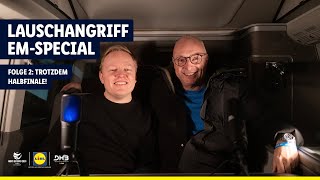 Lauschangriff EMSpecial  2 Folge  Trotzdem Halbfinale [upl. by Ioab]