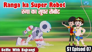 Ranga ka Superbot  Selfie with Bajrangi  New Episode in hindi  Cartoon Dikhaiye [upl. by Burn]