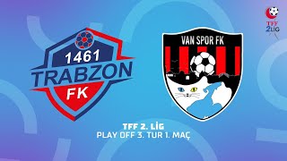 TFF 2 Lig Play Off 3 Tur 1 Maç  1461 Trabzon FK  ACNTurk Sigorta Van Spor FK [upl. by Anassor]