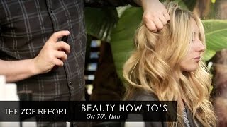 How To Get 70s Hair  The Zoe Report by Rachel Zoe [upl. by Fiann]