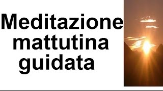 MEDITAZIONE MATTUTINAIniziare la giornata al 100 [upl. by Chancellor60]