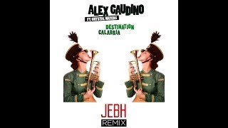 Alex Gaudino Ft Crystal Waters  Destination Calabria JEBH Remix [upl. by Ydnak865]