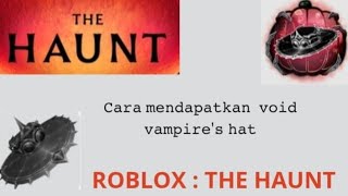 Cara mendapatkan Void Vampires hat ROBLOX  THE HAUNT🎃 [upl. by Mari]