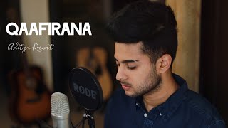 Qaafirana  Cover Song  Aditya Rawat  Kedarnath  Arijit Singh [upl. by Girardi]