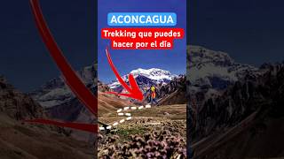 Aconcagua Trekking día a Confluencia y Sendero Laguna de Horcones Mendoza Argentina aconcagua [upl. by Srevart]