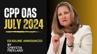 CPP OAS Payment Dates 2024  July 24 Deadline Confirmed  by Chrystia Freeland [upl. by Dnarb330]